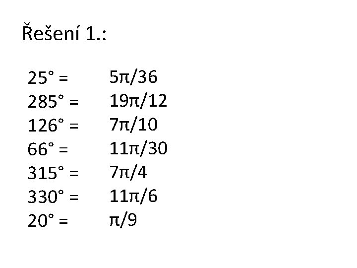 Řešení 1. : 25° = 285° = 126° = 66° = 315° = 330°