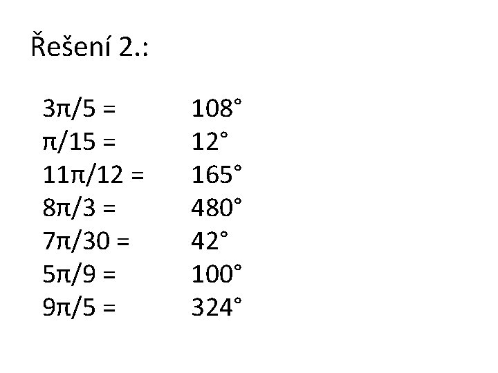 Řešení 2. : 3π/5 = π/15 = 11π/12 = 8π/3 = 7π/30 = 5π/9