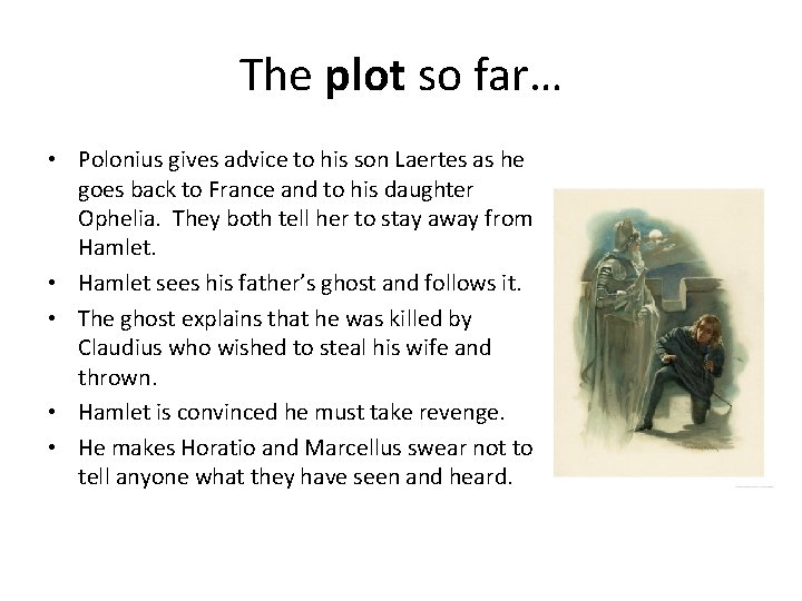 The plot so far… • Polonius gives advice to his son Laertes as he