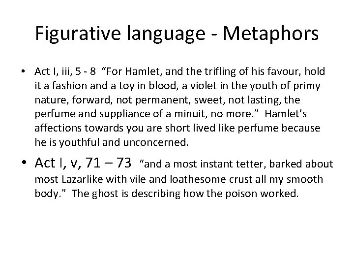 Figurative language - Metaphors • Act I, iii, 5 - 8 “For Hamlet, and