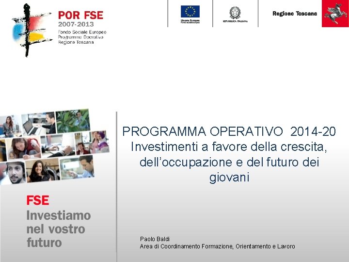 PROGRAMMA OPERATIVO 2014 -20 Investimenti a favore della crescita, dell’occupazione e del futuro dei