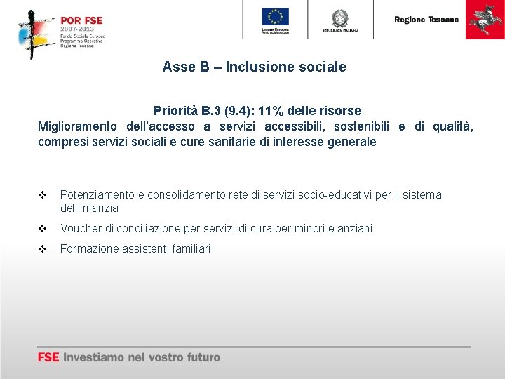 Asse B – Inclusione sociale Priorità B. 3 (9. 4): 11% delle risorse Miglioramento