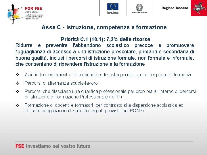 Asse C - Istruzione, competenze e formazione Priorità C. 1 (10. 1): 7, 2%