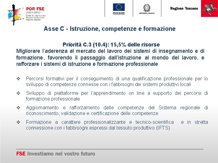 Asse C - Istruzione, competenze e formazione Priorità C. 3 (10. 4): 15, 5%