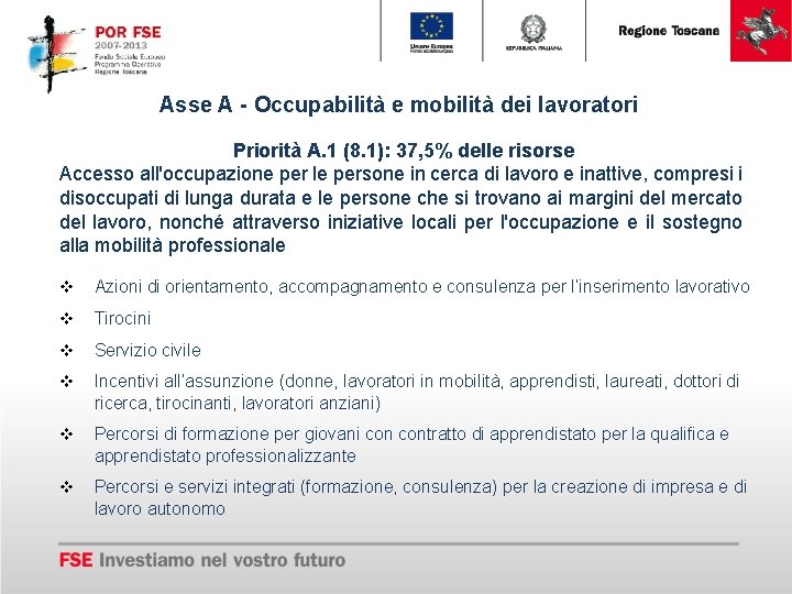 Asse A - Occupabilità e mobilità dei lavoratori Priorità A. 1 (8. 1): 37,