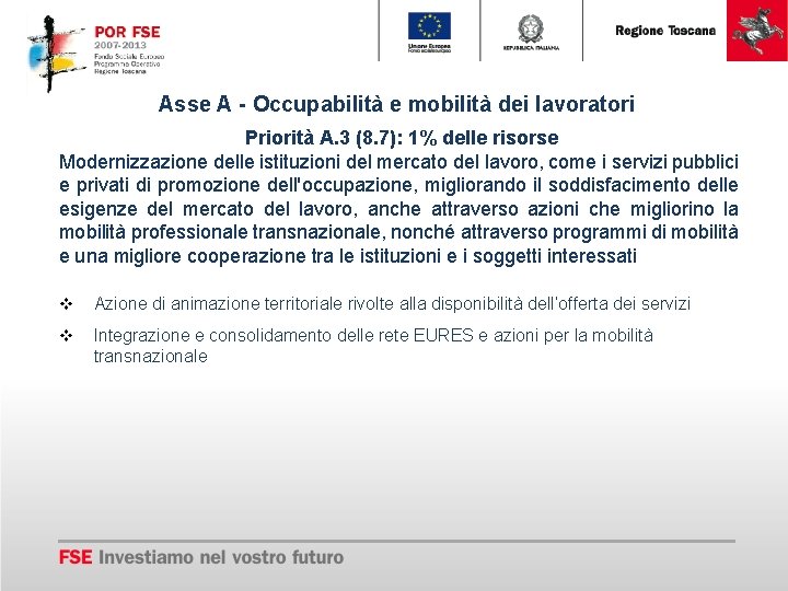 Asse A - Occupabilità e mobilità dei lavoratori Priorità A. 3 (8. 7): 1%