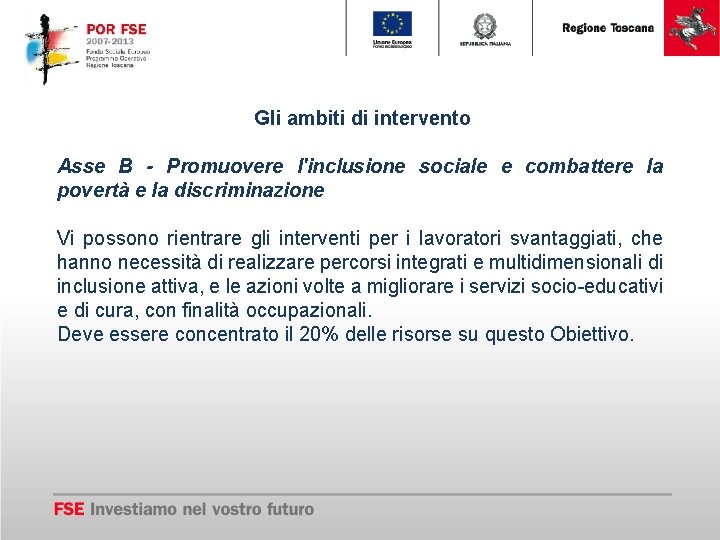 Gli ambiti di intervento Asse B - Promuovere l'inclusione sociale e combattere la povertà