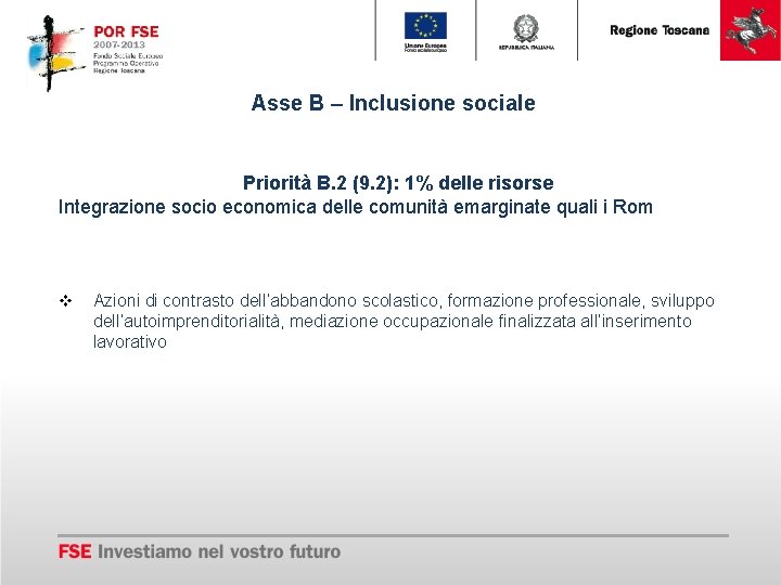 Asse B – Inclusione sociale Priorità B. 2 (9. 2): 1% delle risorse Integrazione