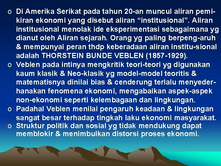 o Di Amerika Serikat pada tahun 20 -an muncul aliran pemikiran ekonomi yang disebut