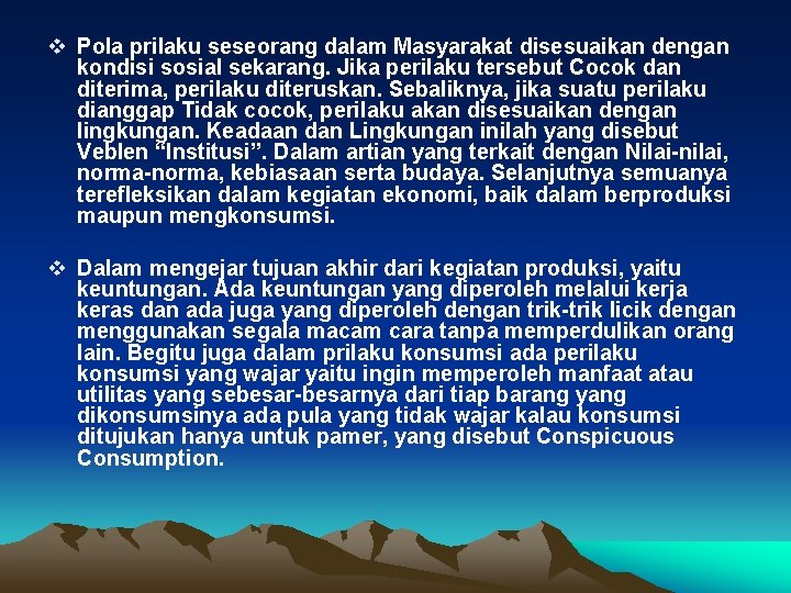 v Pola prilaku seseorang dalam Masyarakat disesuaikan dengan kondisi sosial sekarang. Jika perilaku tersebut