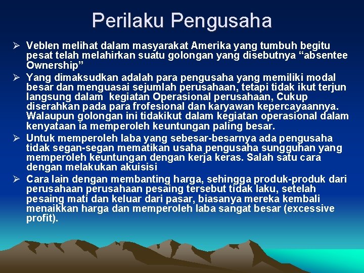 Perilaku Pengusaha Ø Veblen melihat dalam masyarakat Amerika yang tumbuh begitu pesat telah melahirkan