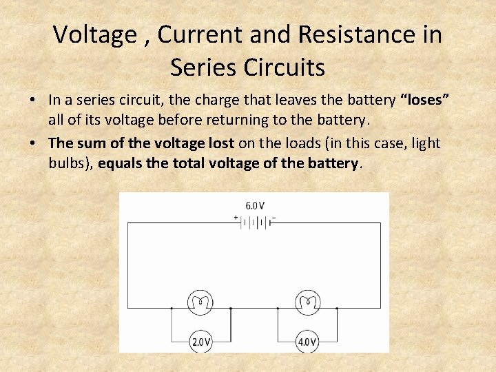 Voltage , Current and Resistance in Series Circuits • In a series circuit, the