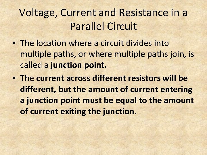 Voltage, Current and Resistance in a Parallel Circuit • The location where a circuit