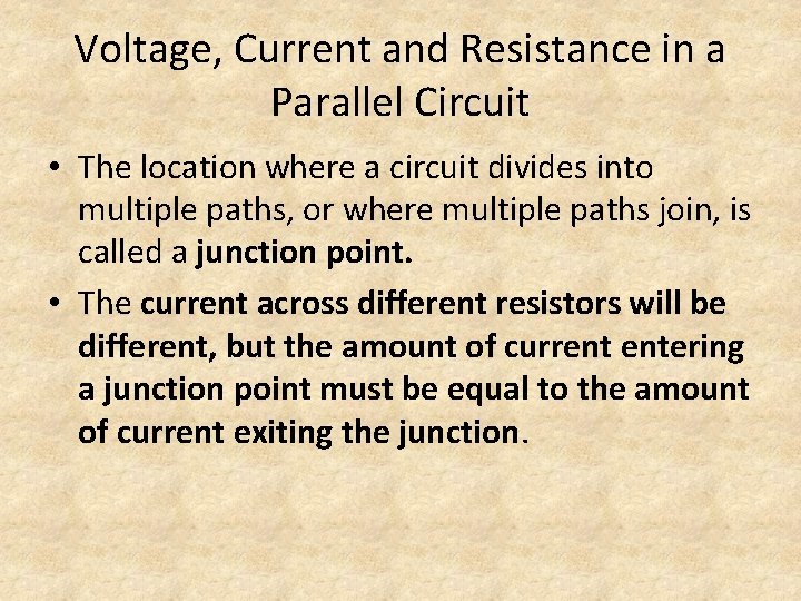 Voltage, Current and Resistance in a Parallel Circuit • The location where a circuit