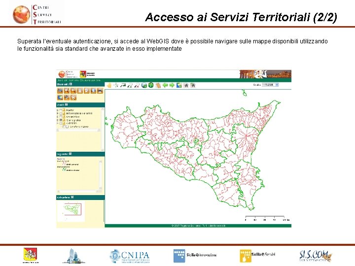Accesso ai Servizi Territoriali (2/2) Superata l’eventuale autenticazione, si accede al Web. GIS dove