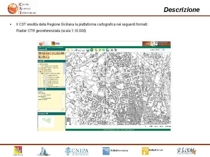 Descrizione • Il CST eredita dalla Regione Siciliana la piattaforma cartografica nei seguenti formati: