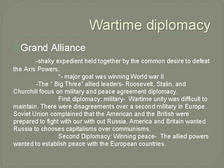 Wartime diplomacy �Grand Alliance -shaky expedient held together by the common desire to defeat