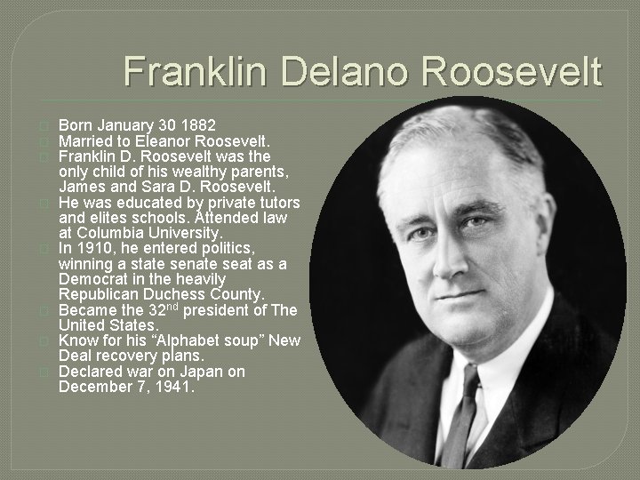 Franklin Delano Roosevelt � � � � Born January 30 1882 Married to Eleanor