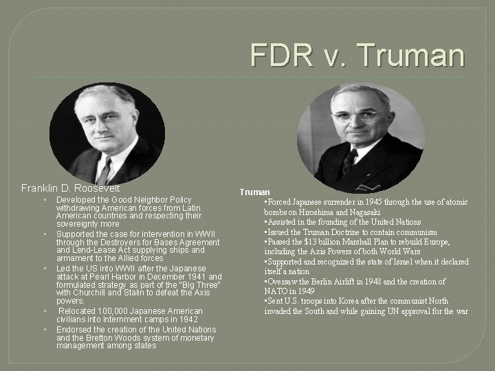 FDR v. Truman Franklin D. Roosevelt • • • Developed the Good Neighbor Policy