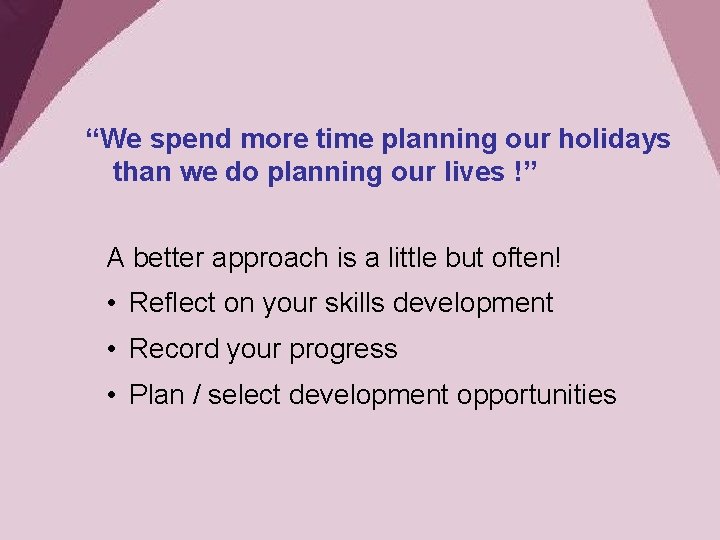 “We spend more time planning our holidays than we do planning our lives !”