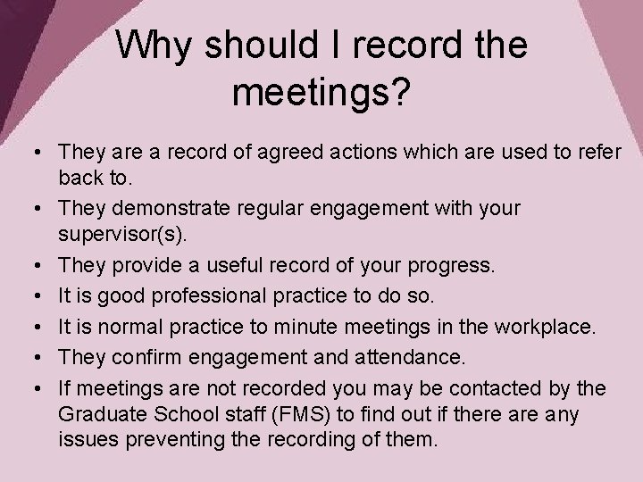 Why should I record the meetings? • They are a record of agreed actions