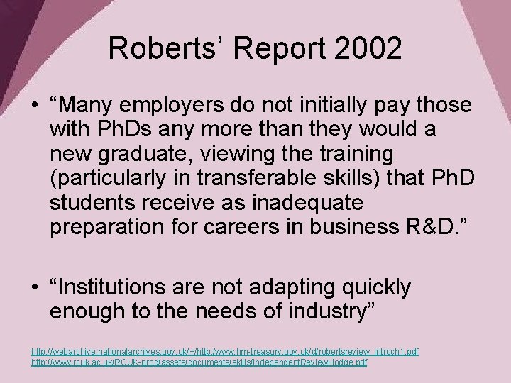 Roberts’ Report 2002 • “Many employers do not initially pay those with Ph. Ds