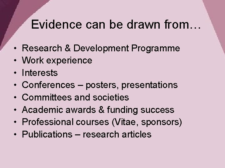 Evidence can be drawn from… • • Research & Development Programme Work experience Interests