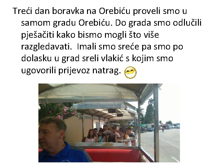 Treći dan boravka na Orebiću proveli smo u samom gradu Orebiću. Do grada smo