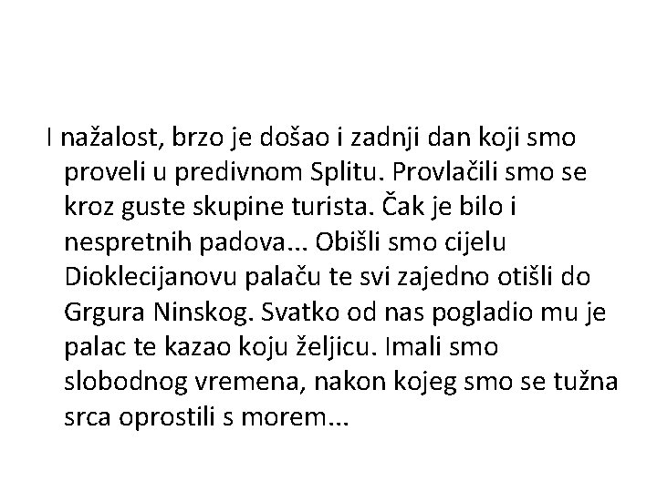 I nažalost, brzo je došao i zadnji dan koji smo proveli u predivnom Splitu.