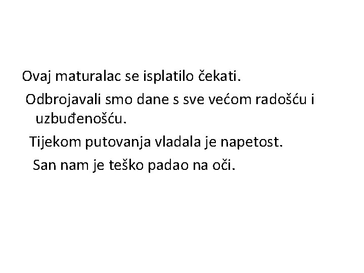 Ovaj maturalac se isplatilo čekati. Odbrojavali smo dane s sve većom radošću i uzbuđenošću.