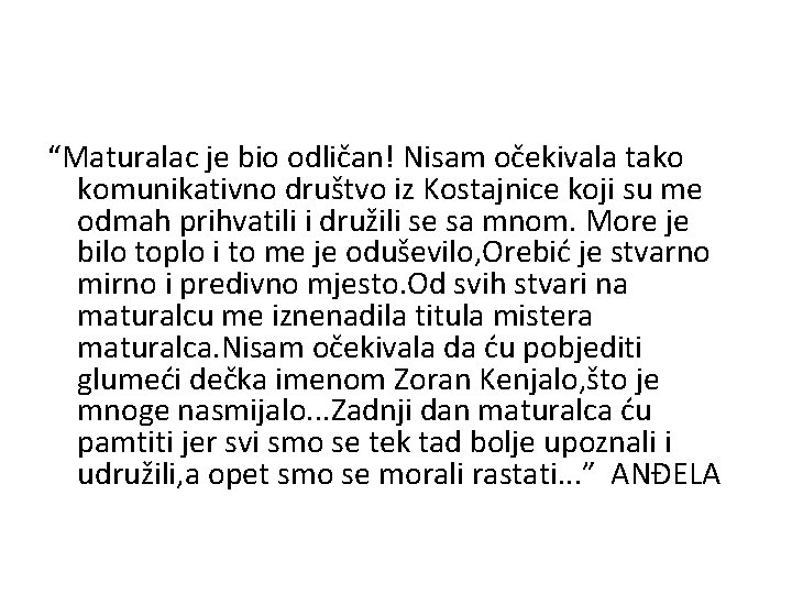 “Maturalac je bio odličan! Nisam očekivala tako komunikativno društvo iz Kostajnice koji su me