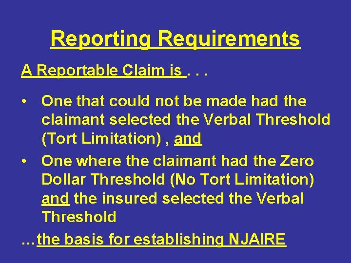 Reporting Requirements A Reportable Claim is. . . • One that could not be