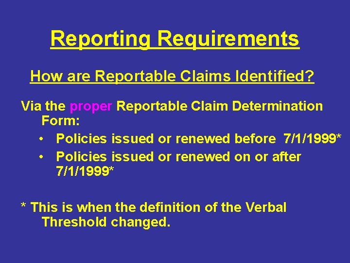 Reporting Requirements How are Reportable Claims Identified? Via the proper Reportable Claim Determination Form: