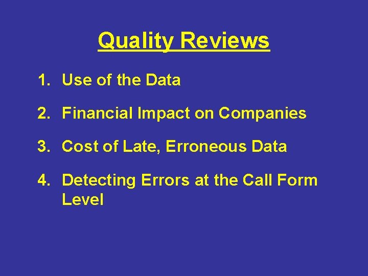Quality Reviews 1. Use of the Data 2. Financial Impact on Companies 3. Cost