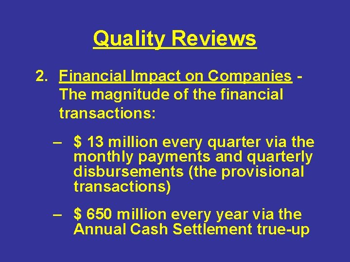 Quality Reviews 2. Financial Impact on Companies The magnitude of the financial transactions: –