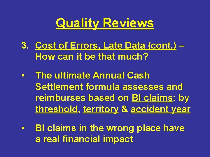 Quality Reviews 3. Cost of Errors, Late Data (cont. ) – How can it