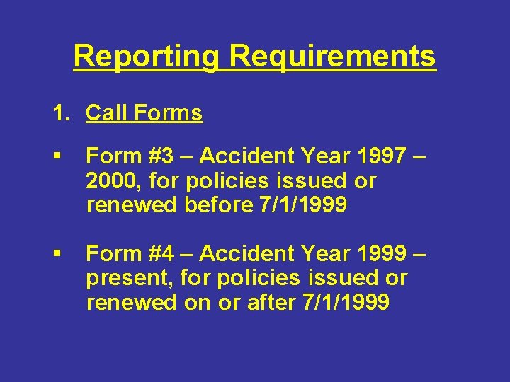 Reporting Requirements 1. Call Forms § Form #3 – Accident Year 1997 – 2000,