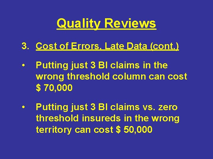 Quality Reviews 3. Cost of Errors, Late Data (cont. ) • Putting just 3