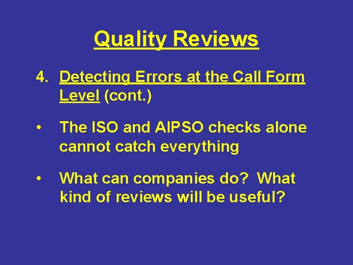 Quality Reviews 4. Detecting Errors at the Call Form Level (cont. ) • The