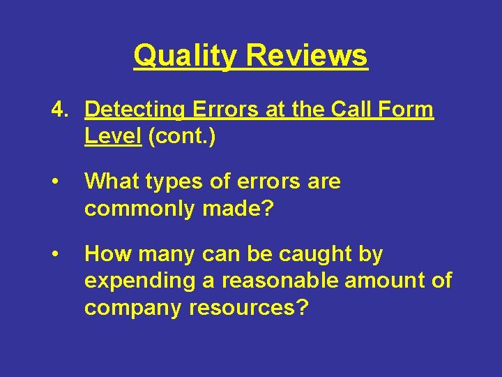 Quality Reviews 4. Detecting Errors at the Call Form Level (cont. ) • What