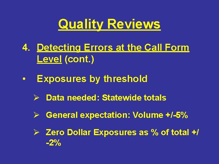 Quality Reviews 4. Detecting Errors at the Call Form Level (cont. ) • Exposures