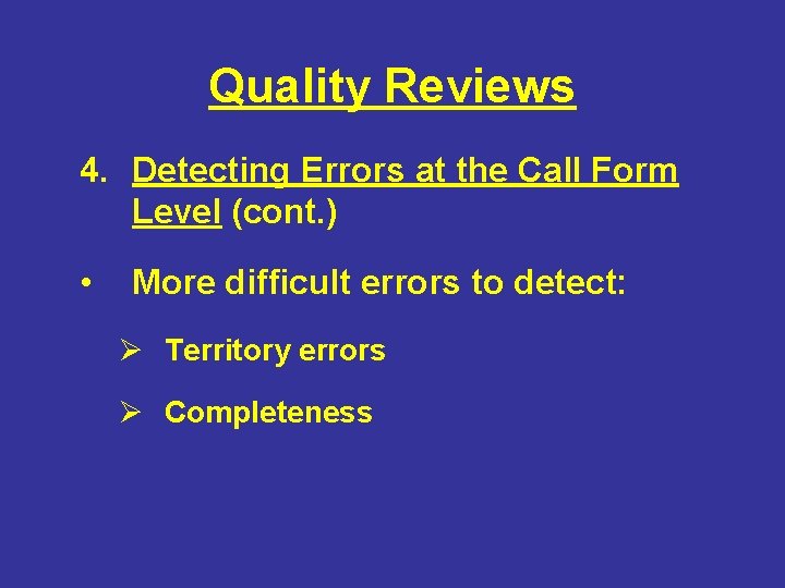 Quality Reviews 4. Detecting Errors at the Call Form Level (cont. ) • More