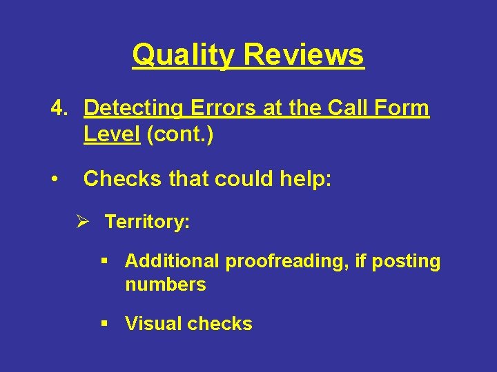 Quality Reviews 4. Detecting Errors at the Call Form Level (cont. ) • Checks