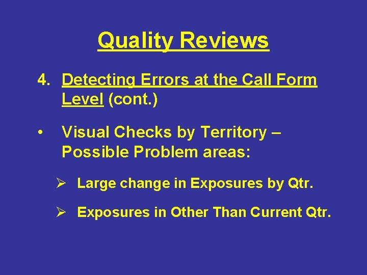 Quality Reviews 4. Detecting Errors at the Call Form Level (cont. ) • Visual