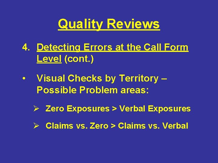 Quality Reviews 4. Detecting Errors at the Call Form Level (cont. ) • Visual