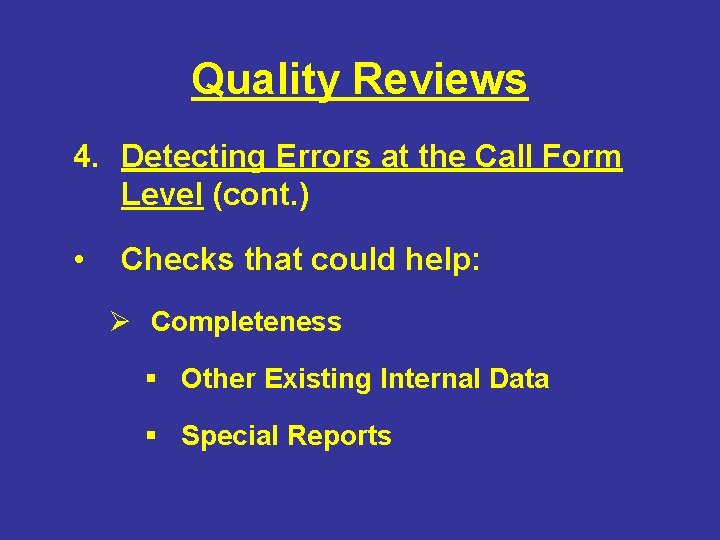 Quality Reviews 4. Detecting Errors at the Call Form Level (cont. ) • Checks