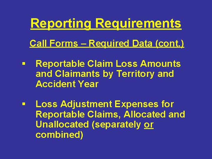 Reporting Requirements Call Forms – Required Data (cont. ) § Reportable Claim Loss Amounts