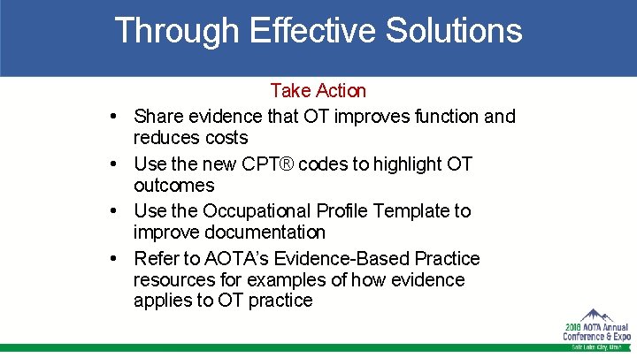 Through Effective Solutions • • Take Action Share evidence that OT improves function and