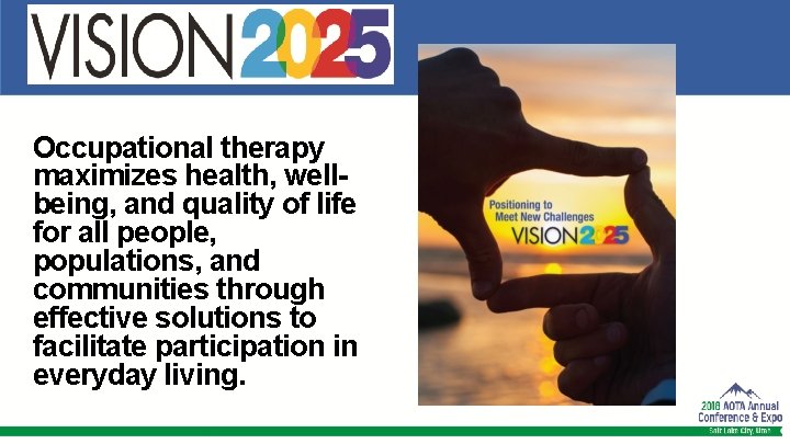 Occupational therapy maximizes health, wellbeing, and quality of life for all people, populations, and