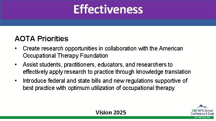 Effectiveness AOTA Priorities • Create research opportunities in collaboration with the American Occupational Therapy